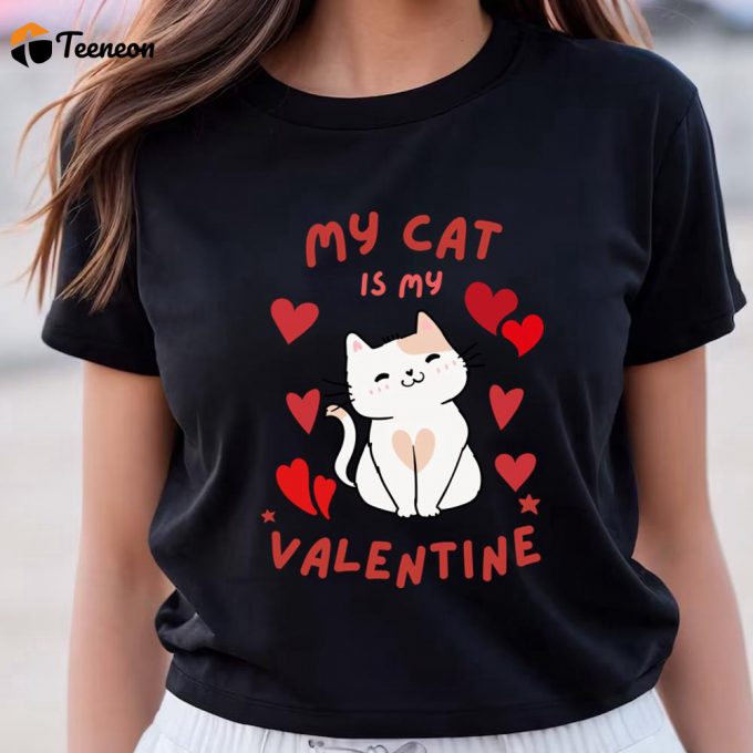 Cute Valentines Day Shirts, My Cat Is My Valentine T-Shirt Gift For Lover 1