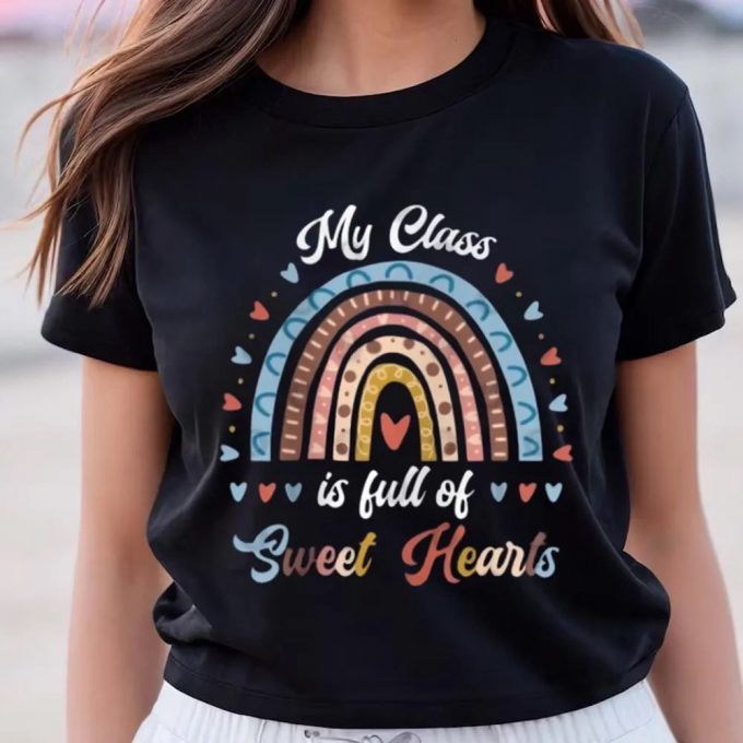 Cute Valentines Day Shirts, My Class Is Full Of Sweet Hearts Valentine 100 Days Of School Teacher T-Shirt 3