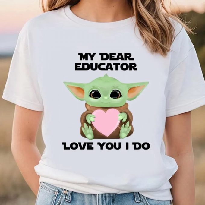 Cute Valentines Day Shirts, My Dear Educator Love You I Do Cute Baby Yoda Valentines Day T-Shirt 2