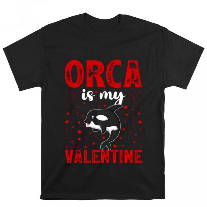 Cute Valentines Day Shirts, Orca Is My Valentine Love Hearts Orca Valentines Day T-Shirt 2