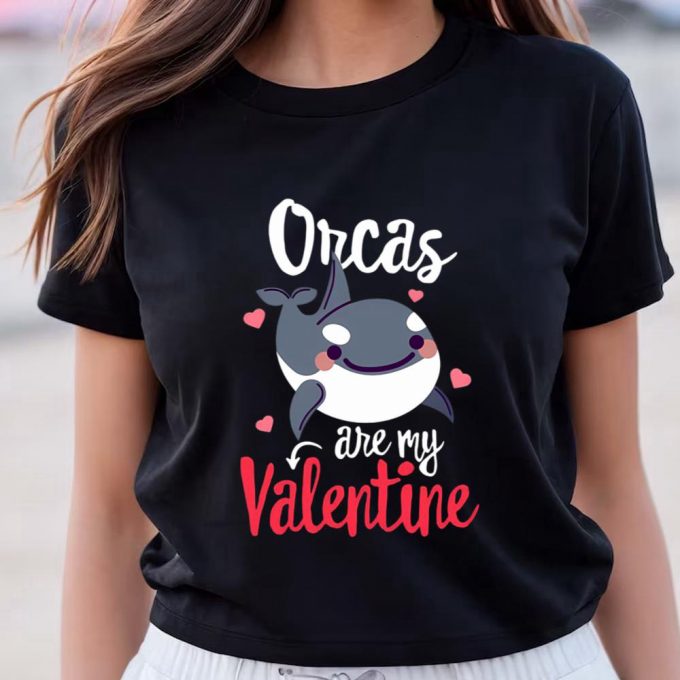 Cute Valentines Day Shirts, Orcas Are My Valentine Funny Valentine’s Day Singles Gift T-Shirt 2