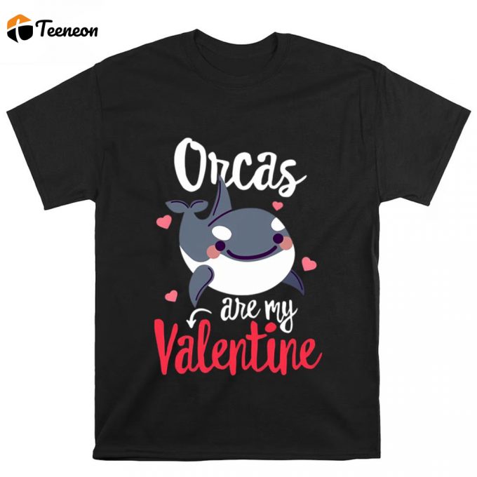 Cute Valentines Day Shirts, Orcas Are My Valentine Funny Valentine’s Day Singles Gift T-Shirt 1