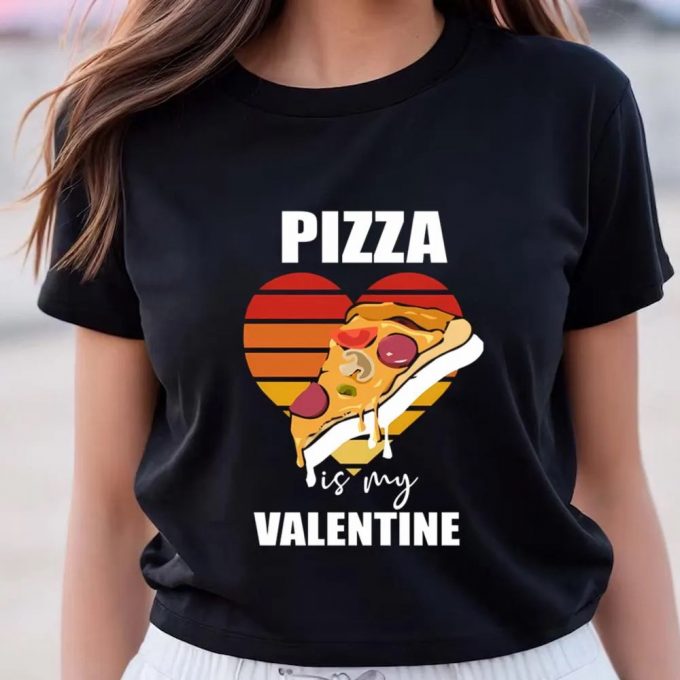 Cute Valentines Day Shirts, Pizza Is My Valentine Funny Pizza Lover Valentines T-Shirt 3