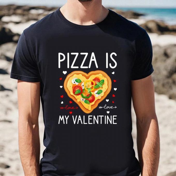 Cute Valentines Day Shirts, Pizza Is My Valentine Funny Valentine Day Gifts T-Shirt 3