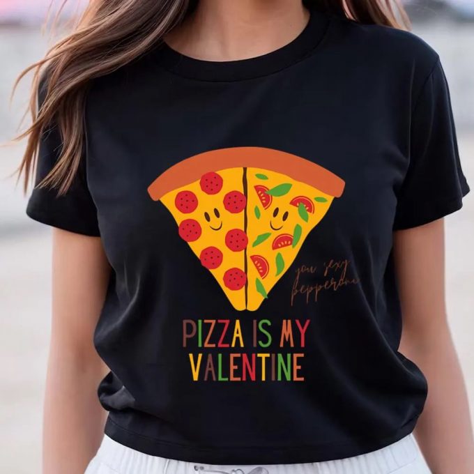 Cute Valentines Day Shirts, Pizza Is My Valentine Funny Valentine’s Day Gift For Pizza Lovers T-Shirt 2