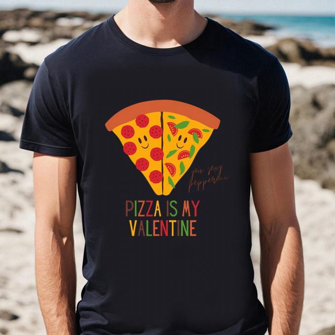 Cute Valentines Day Shirts, Pizza Is My Valentine Funny Valentine’s Day Gift For Pizza Lovers T-Shirt 3