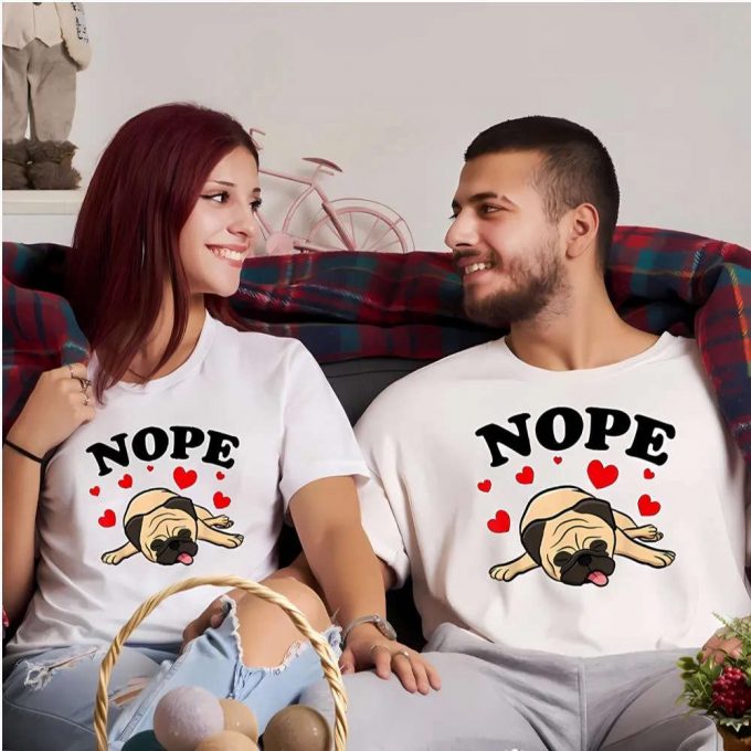 Cute Valentines Day Shirts, Pugs Dog Nope Pug Dog Nottoday Valentine For Pug Lover Shirt 2