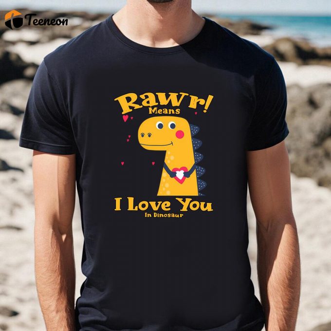 Cute Valentines Day Shirts, Rawr Means I Love You In Dinosaur, I Love You Valentine Day T-Shirt 1