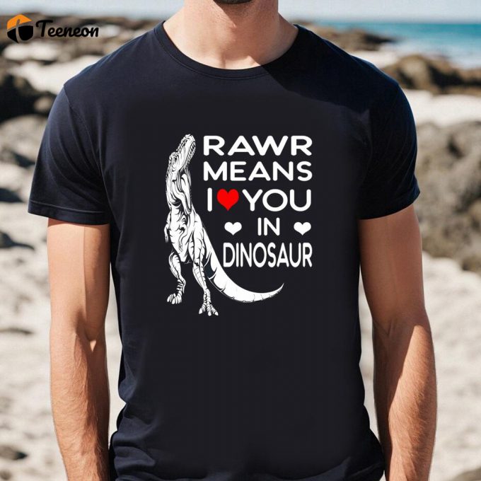 Cute Valentines Day Shirts, Rawr Means I Love You In Dinosaur Valentine Day Gift T-Shirt 1