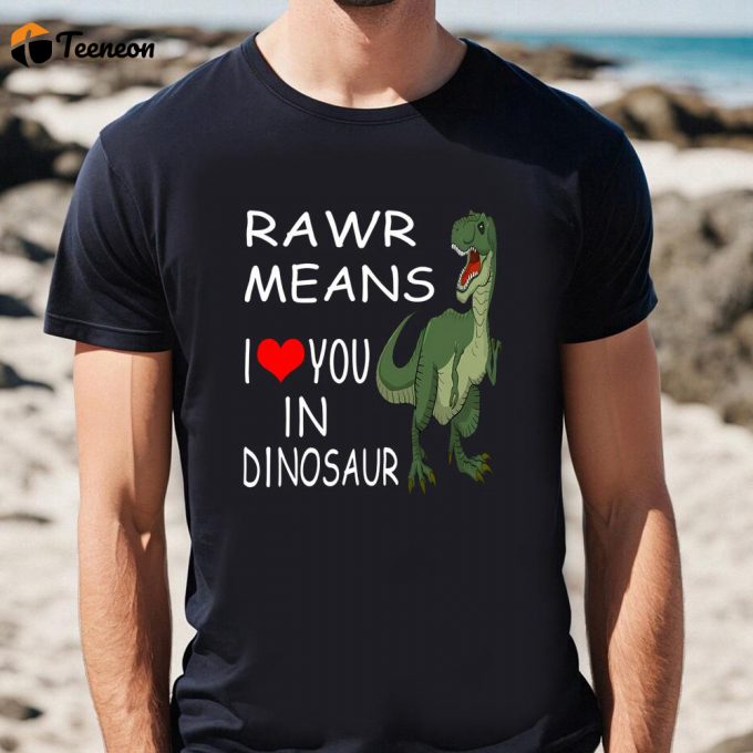 Cute Valentines Day Shirts, Rawr Means I Love You In Dinosaur Valentine T-Shirt 1