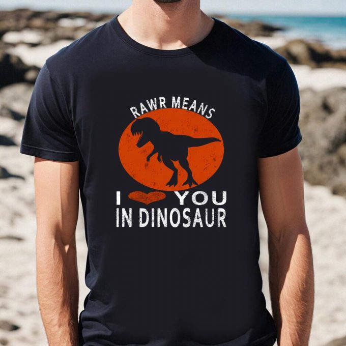 Cute Valentines Day Shirts, Rawr Means I Love You In Dinosaur Valentine’s Day Gift T-Shirt 2