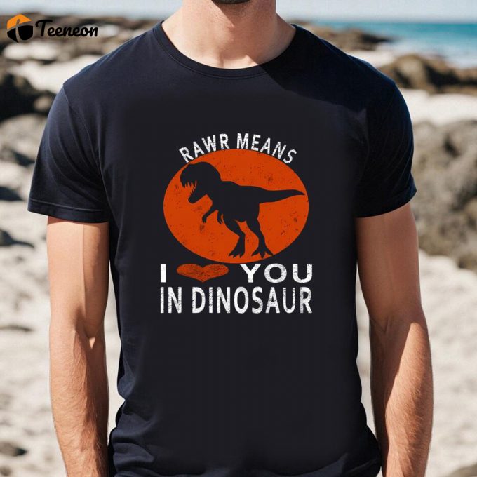 Cute Valentines Day Shirts, Rawr Means I Love You In Dinosaur Valentine’s Day Gift T-Shirt 1