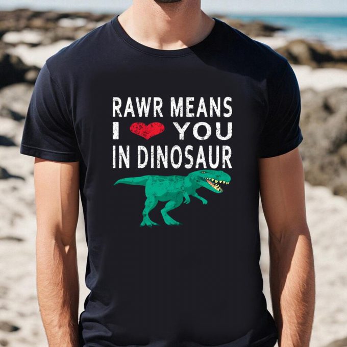 Cute Valentines Day Shirts, Rawr Means I Love You In Dinosaur Valentine’s T-Shirt 2