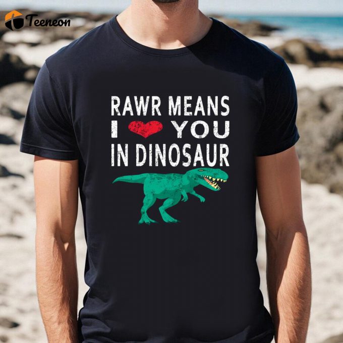 Cute Valentines Day Shirts, Rawr Means I Love You In Dinosaur Valentine’s T-Shirt 1