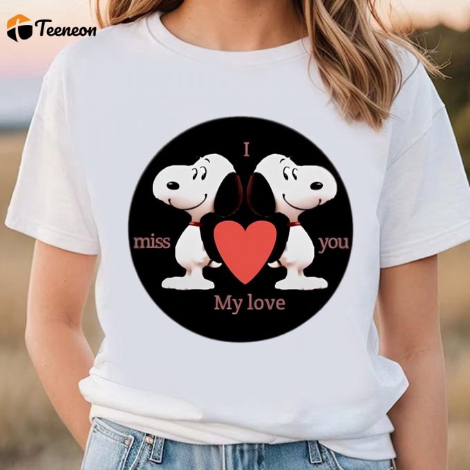 Cute Valentines Day Shirts, Snoopy I Miss You My Love Valentine Shirt 1