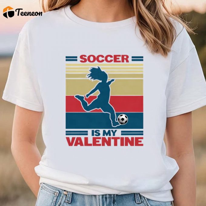 Cute Valentines Day Shirts, Soccer Is My Valentine On Women’s Vintage Sport T-Shirt 1