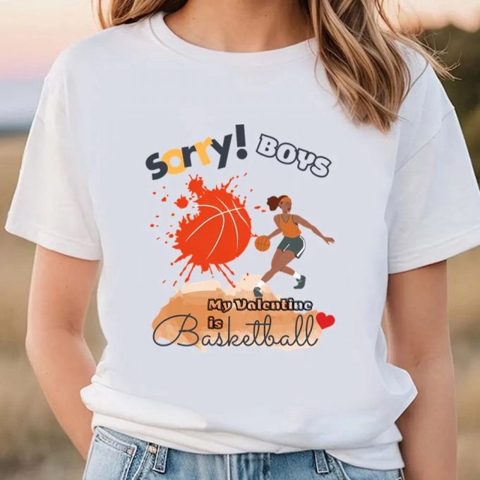 Cute Valentines Day Shirts, Sorry Boys My Valentine Is Basketball Women Basketball Player T-Shirt 3