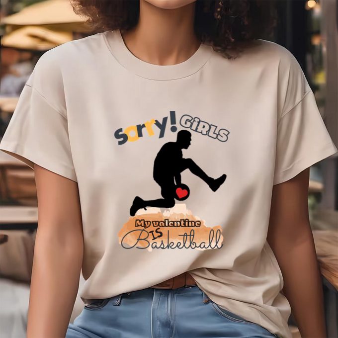 Cute Valentines Day Shirts, Sorry Girls My Valentine Is Basketball Basketball Player T-Shirt 3