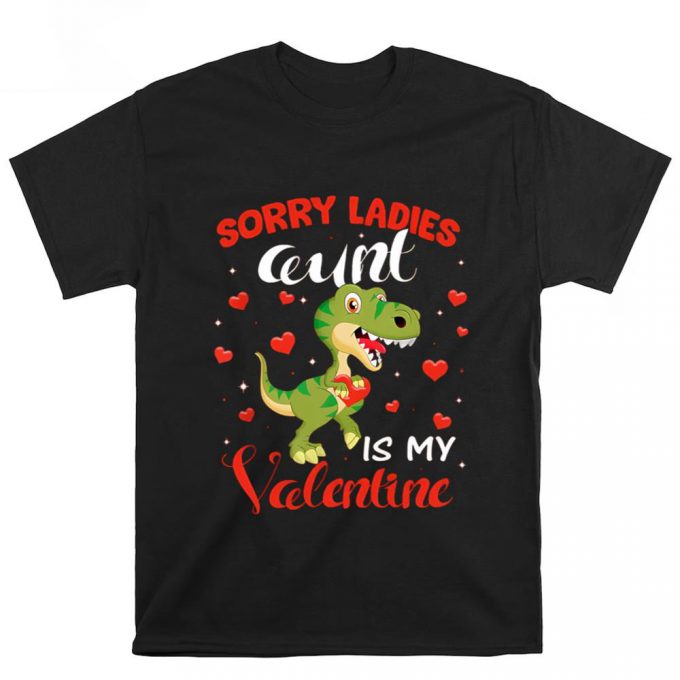 Cute Valentines Day Shirts, Sorry Ladies Aunt Is My Valentine Dinosaur T-Rex Lover Gift T-Shirt 3