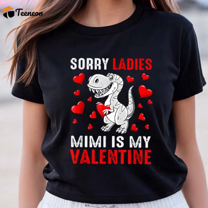 Cute Valentines Day Shirts, Sorry Ladies Mimi Is My Valentine Cute Valentine Shirt T-Shirt 1