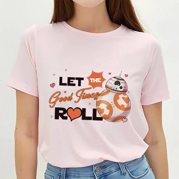 Cute Valentines Day Shirts, Star Wars Bb8 Let The Good Times Roll Valentine Shirt 2