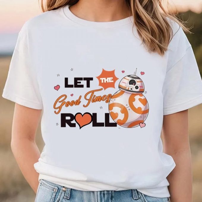 Cute Valentines Day Shirts, Star Wars Bb8 Let The Good Times Roll Valentine Shirt 3