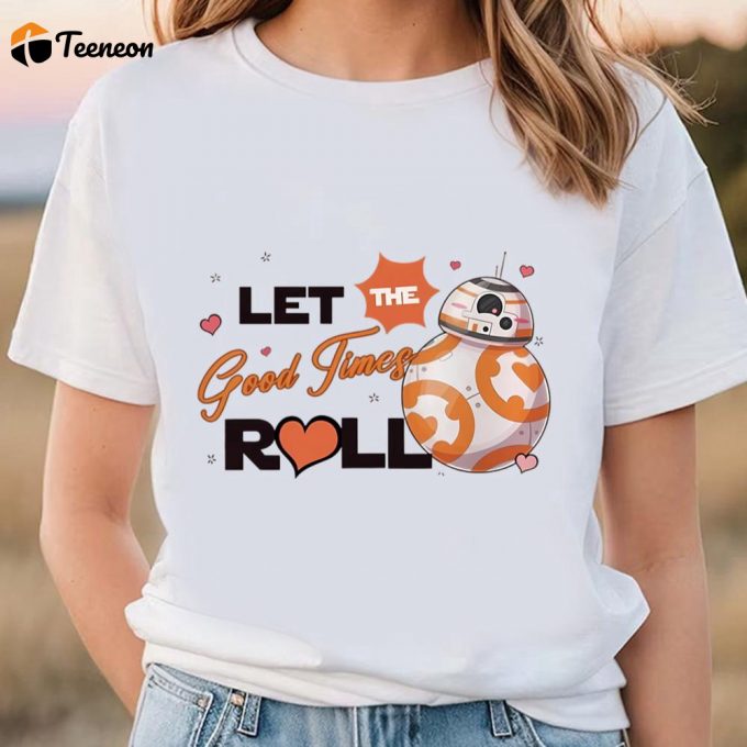 Cute Valentines Day Shirts, Star Wars Bb8 Let The Good Times Roll Valentine Shirt 1