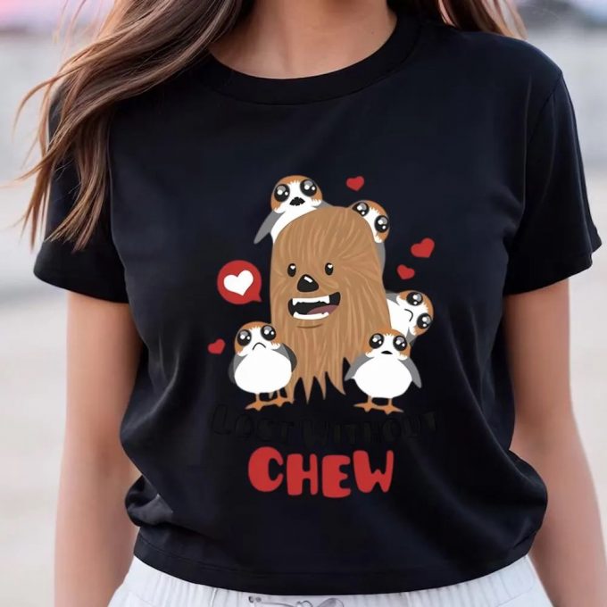 Cute Valentines Day Shirts, Star Wars Chewbacca Valentine’s Day Lost Without Chewie And Porgs T-Shirt 2