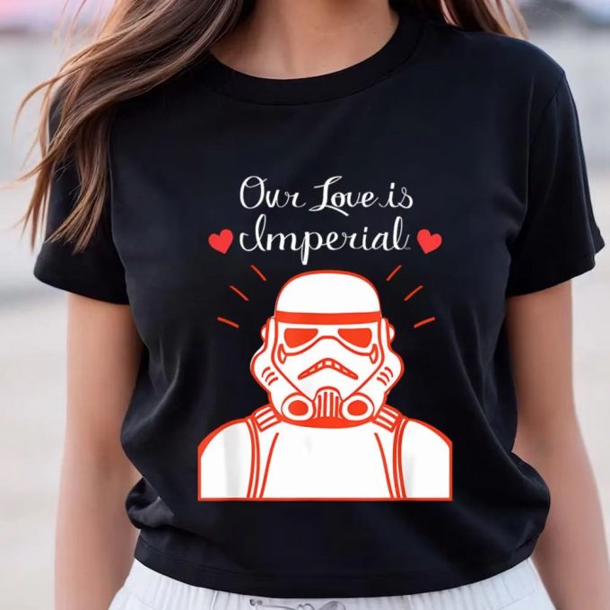 Cute Valentines Day Shirts, Star Wars Stormtrooper Our Love Is Imperial Valentine’s Day T-Shirt 2