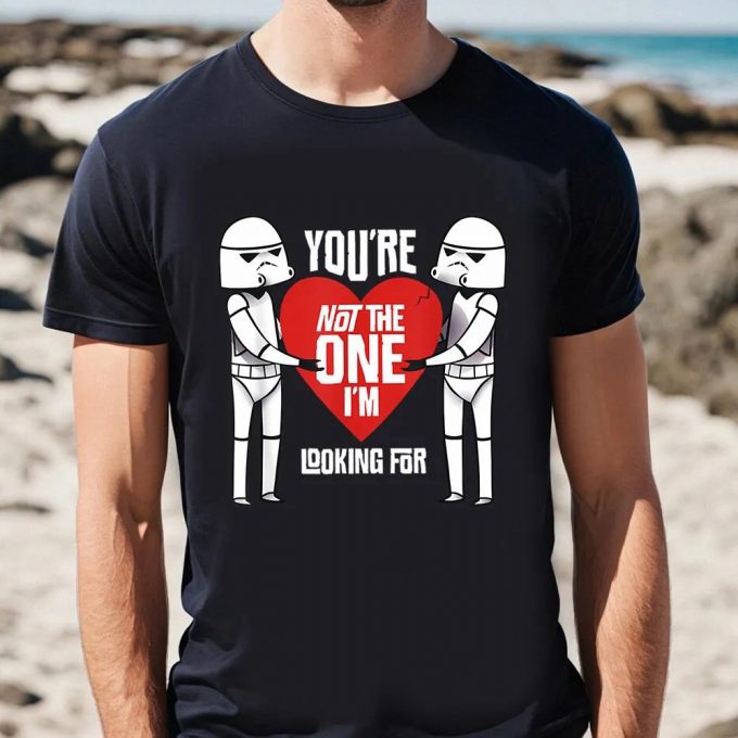 Cute Valentine S Day Shirt: Star Wars Stormtroopers Not The One Anti Valentine’s Tee 3