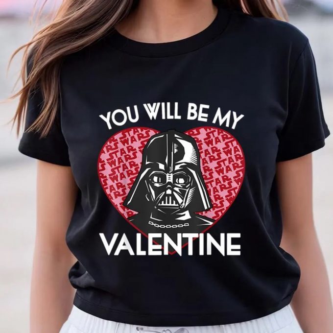 Cute Star Wars Valentines Day Shirt: Darth Vader You Will Be My Valentine Tee 4