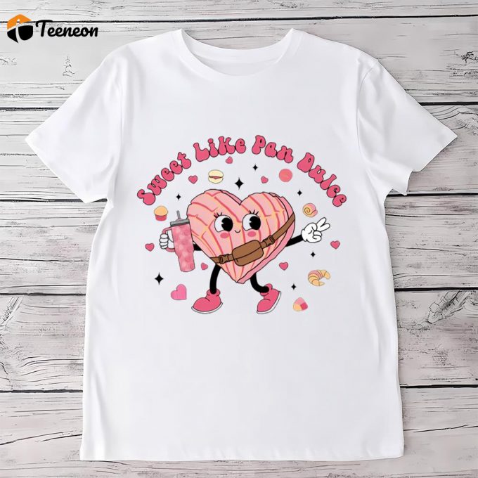 Cute Valentine S Day Shirt: Sweet Like Pan Dulce - Get Yours Now! 1