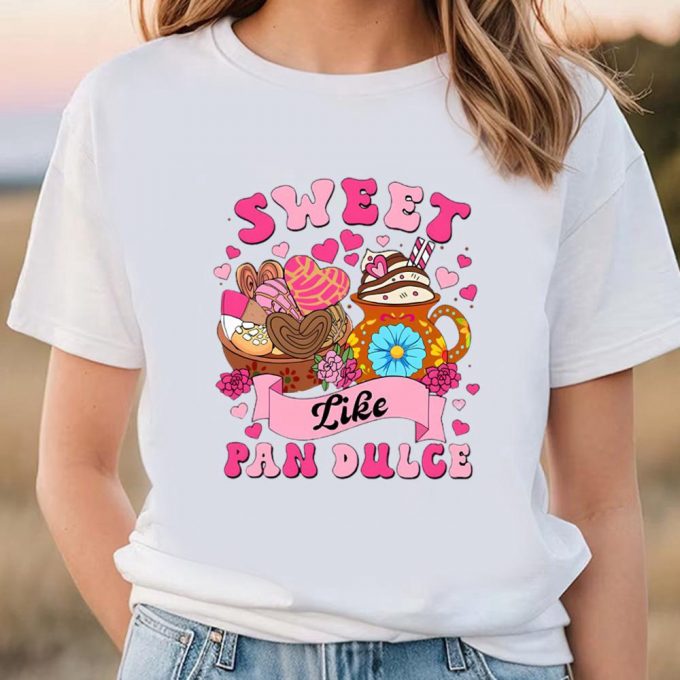 Cute Valentine Shirts: Sweet Like Pan Dulce Calorias De Amor No Cuentan 5