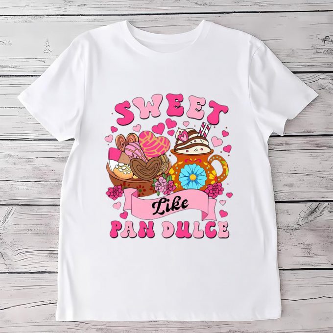 Cute Valentine Shirts: Sweet Like Pan Dulce Calorias De Amor No Cuentan 6