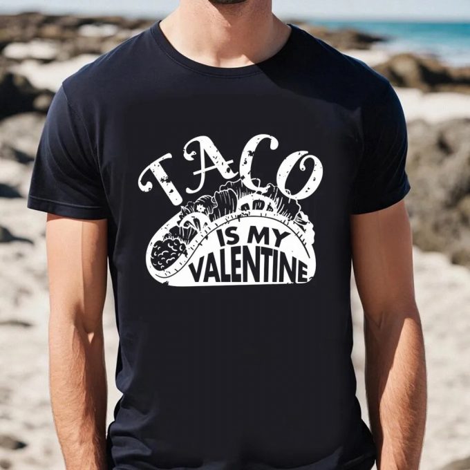 Cute Valentine S Day Taco Shirt: Taco Is My Valentine T-Shirt 2