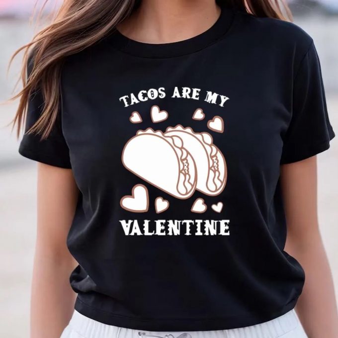 Cute Valentine S Day Shirts: Taco Lover S Delight T-Shirt 5