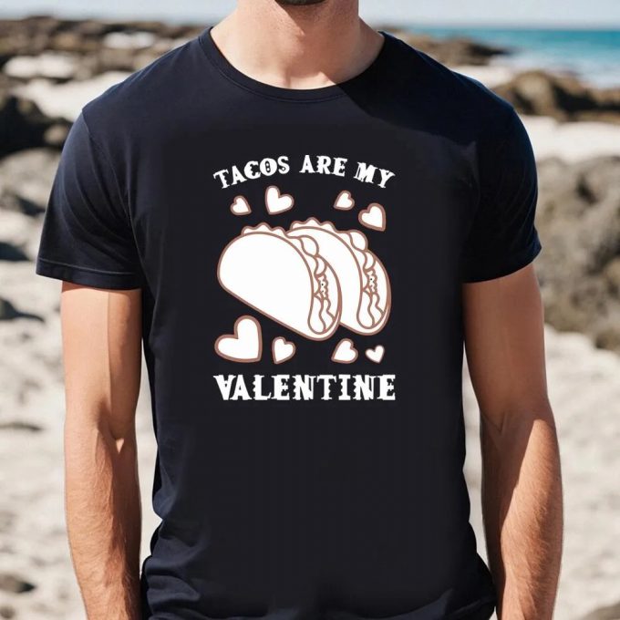 Cute Valentine S Day Shirts: Taco Lover S Delight T-Shirt 6