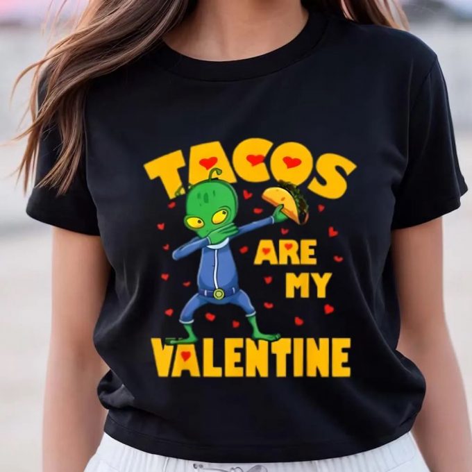 Cute Valentine S Day T-Shirt: Tacos Are My Valentine Dabbing Alien Design 2