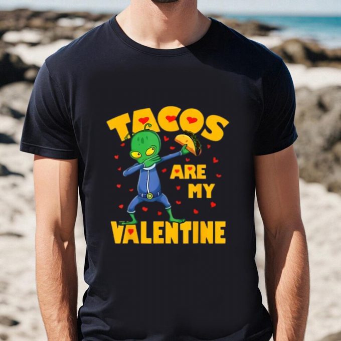 Cute Valentine S Day T-Shirt: Tacos Are My Valentine Dabbing Alien Design 5