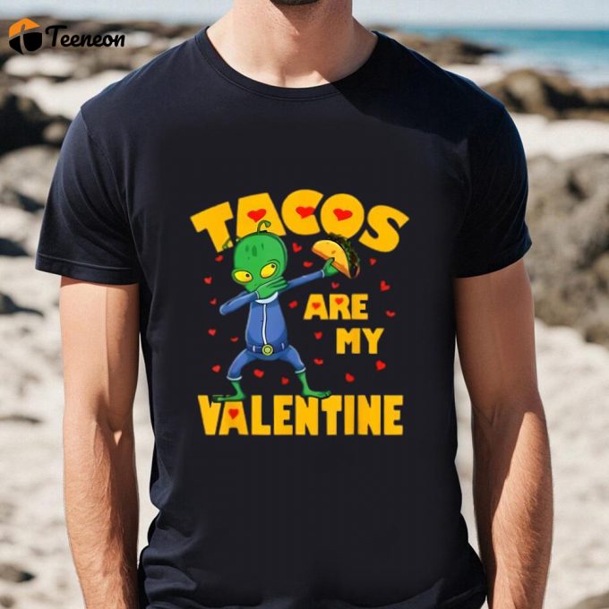 Cute Valentine S Day T-Shirt: Tacos Are My Valentine Dabbing Alien Design 1