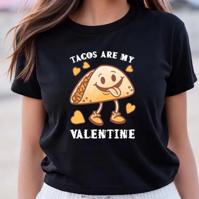 Cute Valentines Day Shirts, Tacos Are My Valentine Funny Saying With Cute Taco T-Shirt 2