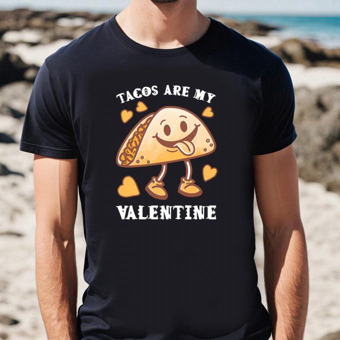 Cute Valentines Day Shirts, Tacos Are My Valentine Funny Saying With Cute Taco T-Shirt 7