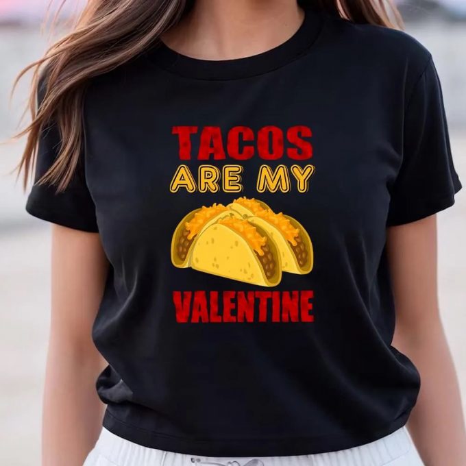 Cute Valentine S Day Shirt: Tacos Are My Funny Valentine Tee 2