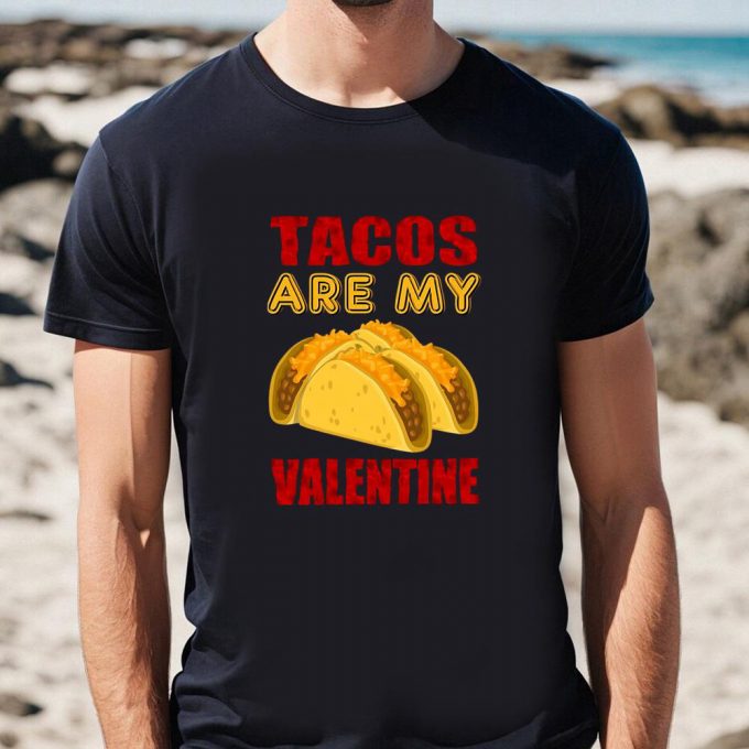 Cute Valentine S Day Shirt: Tacos Are My Funny Valentine Tee 3