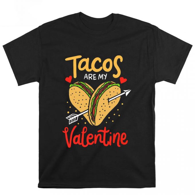 Cute Valentine S Day Taco Shirt: Tacos Are My Valentine Mexican Food Tee 2