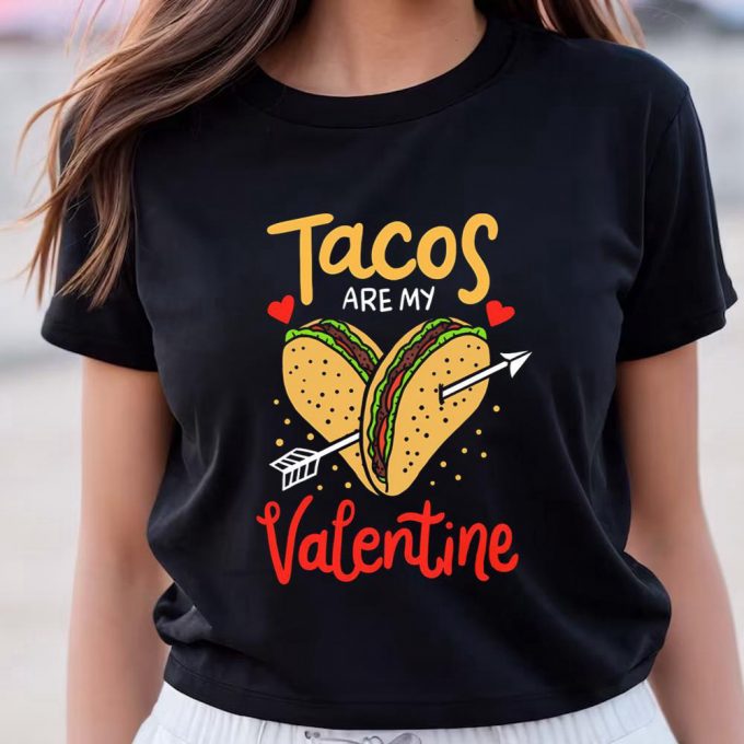 Cute Valentine S Day Taco Shirt: Tacos Are My Valentine Mexican Food Tee 3