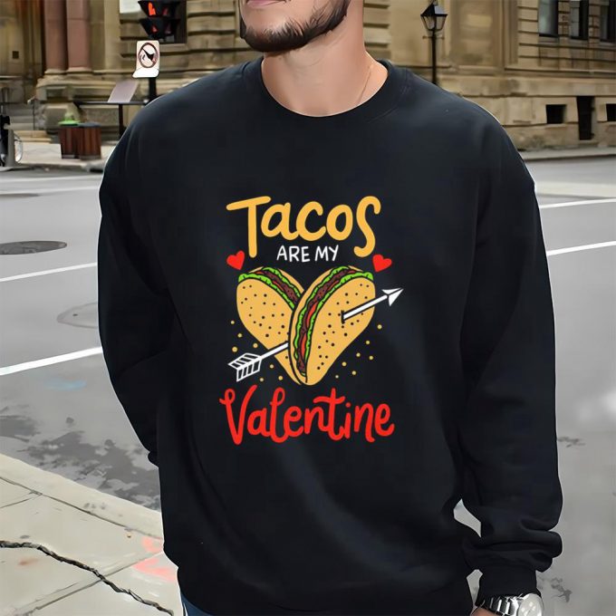 Cute Valentine S Day Taco Shirt: Tacos Are My Valentine Mexican Food Tee 5