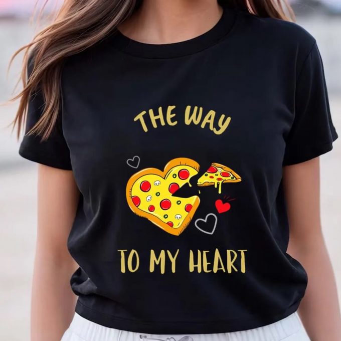 Cute Valentines Day Shirts, The Way To My Heart Is Pizza T-Shirt 3