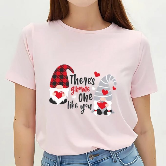 Cute Valentines Day Shirts, There’s Gnome One Like Valentine’s Day Shirt 5