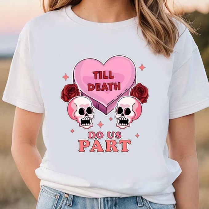 Cute Valentine S Day Shirts: Till Death Do Us Part Skeleton Skull Goth Tee 2